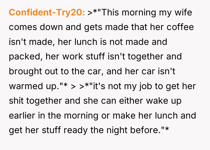 Confident-Try20 >*"This morning my wife comes down and gets made...