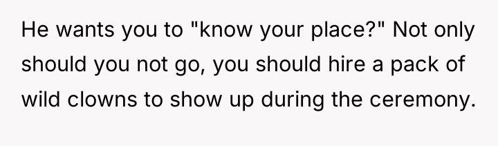 He wants you to "know your place?" Not only should...