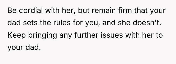 Be cordial with her, but remain firm that your dad...