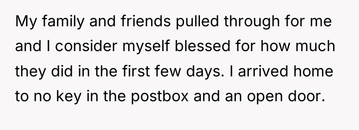My family and friends pulled through for me and I...