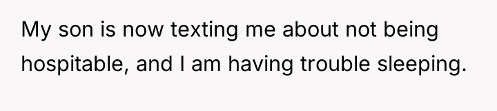 My son is now texting me about not being hospitable,...