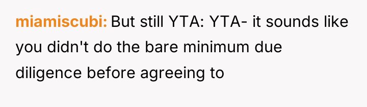 miamiscubi But still YTA: YTA- it sounds like you didn't...