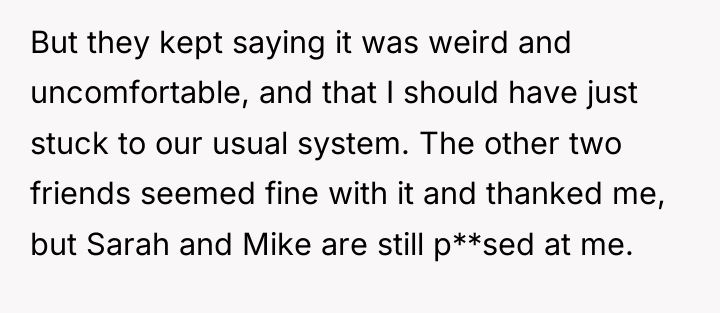 But they kept saying it was weird and uncomfortable, and...