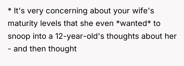 * It's very concerning about your wife's maturity levels that...