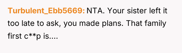 Turbulent_Ebb5669 NTA. Your sister left it too late to ask,...