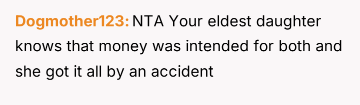 Dogmother123 NTA Your eldest daughter knows that money was intended...