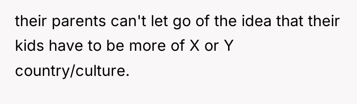 their parents can't let go of the idea that their...