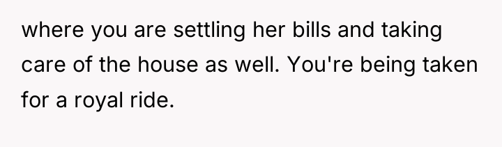 where you are settling her bills and taking care of...
