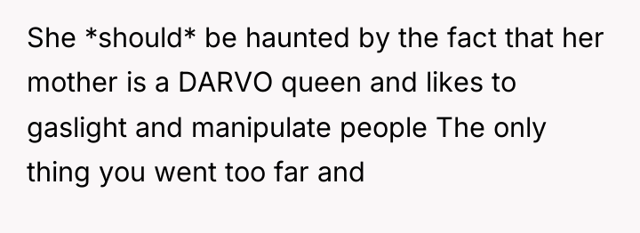 She *should* be haunted by the fact that her mother...