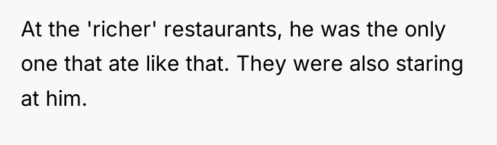 At the 'richer' restaurants, he was the only one that...