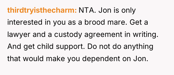 thirdtryisthecharm NTA. Jon is only interested in you as a...