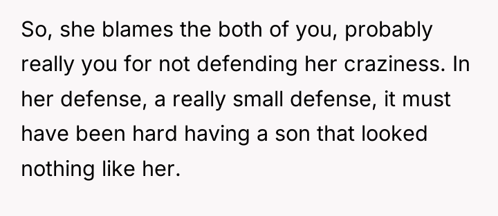 So, she blames the both of you, probably really you...