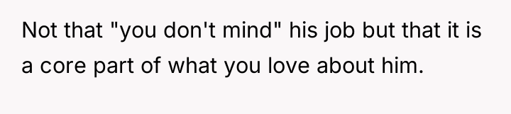 Not that "you don't mind" his job but that it...