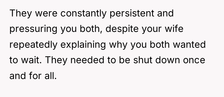 They were constantly persistent and pressuring you both, despite your...