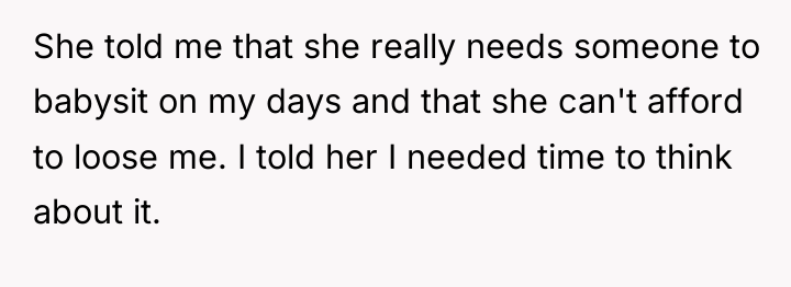 She told me that she really needs someone to babysit...