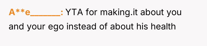 A**e_______ YTA for making.it about you and your ego instead...