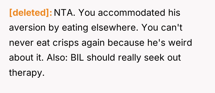 [deleted] NTA. You accommodated his aversion by eating elsewhere. You...
