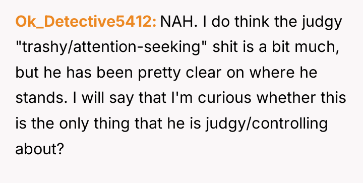 Ok_Detective5412 NAH. I do think the judgy "trashy/attention-seeking" shit is...