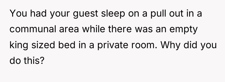 You had your guest sleep on a pull out in...