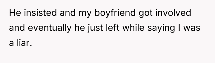 He insisted and my boyfriend got involved and eventually he...