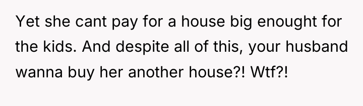 Yet she cant pay for a house big enought for...