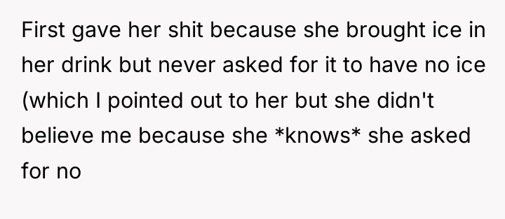 First gave her shit because she brought ice in her...