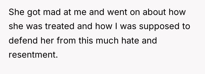 She got mad at me and went on about how...