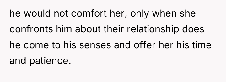 he would not comfort her, only when she confronts him...