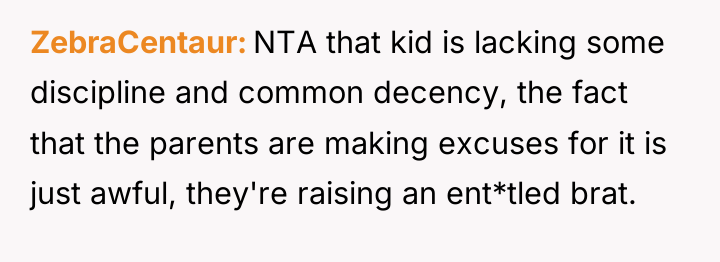 ZebraCentaur NTA that kid is lacking some discipline and common...