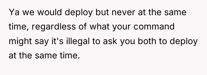 Ya we would deploy but never at the same time,...