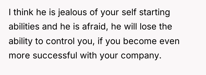 I think he is jealous of your self starting abilities...