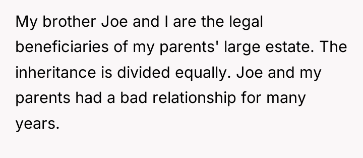 My brother Joe and I are the legal beneficiaries of...