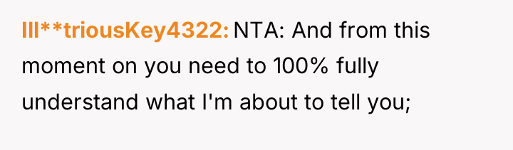 Ill**triousKey4322 NTA: And from this moment on you need to...