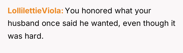 LollilettieViola You honored what your husband once said he wanted,...