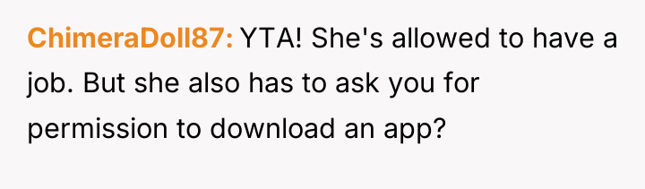 ChimeraDoll87 YTA! She's allowed to have a job. But she...