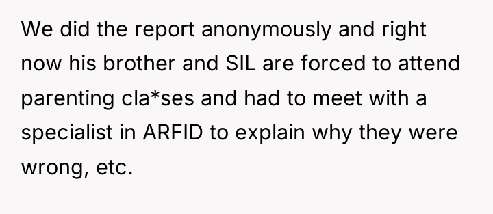 We did the report anonymously and right now his brother...