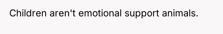 Children aren't emotional support animals.