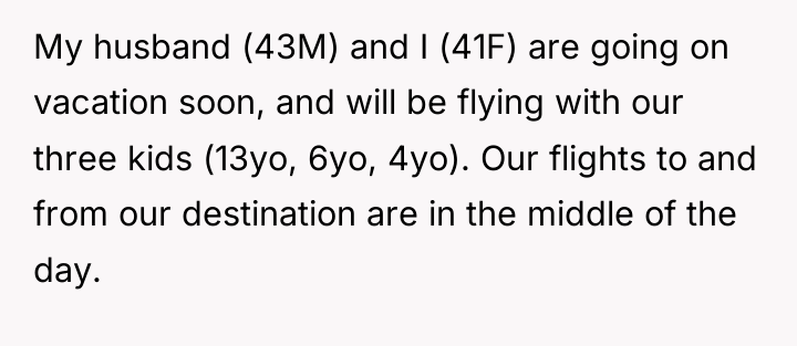 My husband (43M) and I (41F) are going on vacation...