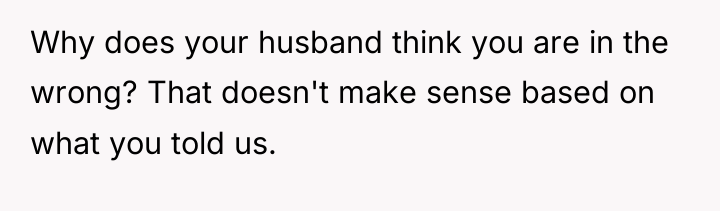 Why does your husband think you are in the wrong?...