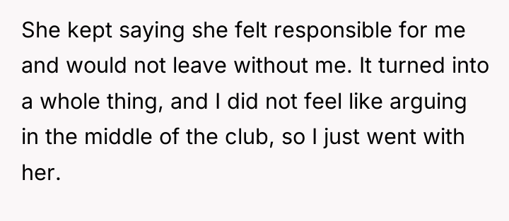 She kept saying she felt responsible for me and would...