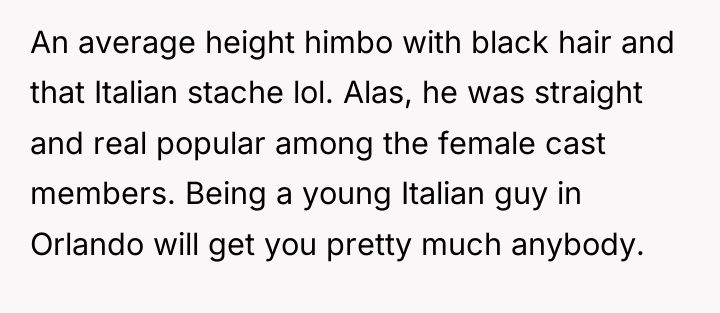 An average height himbo with black hair and that Italian...