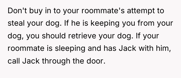 Don't buy in to your roommate's attempt to steal your...