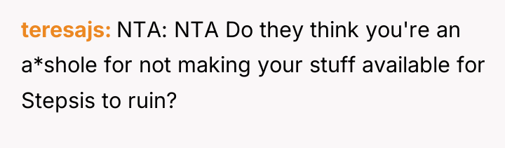 teresajs NTA: NTA Do they think you're an a*shole for...