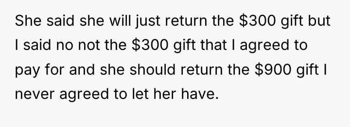 She said she will just return the $300 gift but...