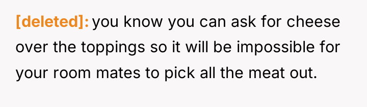 [deleted] you know you can ask for cheese over the...