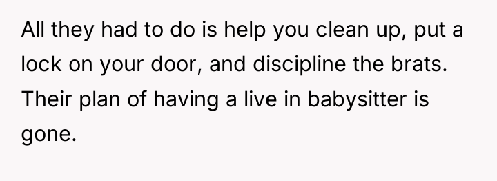 All they had to do is help you clean up,...