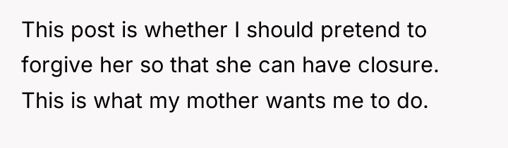This post is whether I should pretend to forgive her...