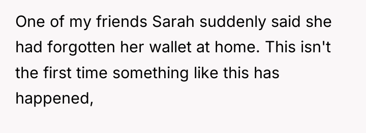 One of my friends Sarah suddenly said she had forgotten...