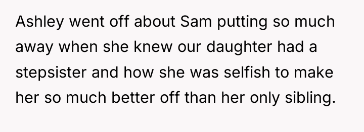 Ashley went off about Sam putting so much away when...