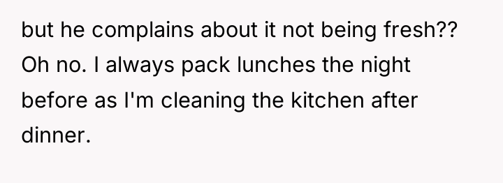 but he complains about it not being fresh?? Oh no....